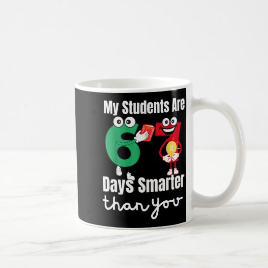 My Students Are 67 Days Smarter Than You Kaffeetasse (Rechts)