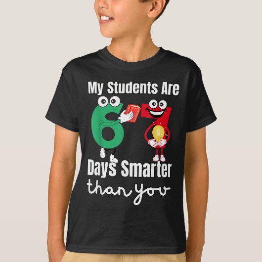 My Students Are 67 Days Smarter Than You  T-Shirt (Vorderseite)