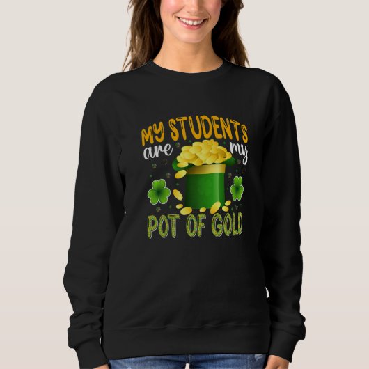 My Students Are My Pot Of Gold, Teacher St Patrick Sweatshirt (Vorderseite)