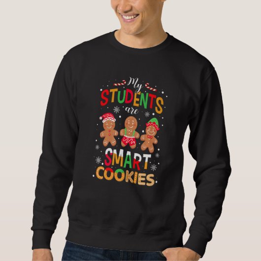 My Students Are Smart Cookies Christmas Teacher Gi Sweatshirt (Vorderseite)