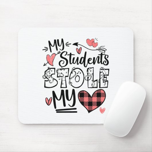 My Students Stole My Heart Teacher Valentines Day  Mousepad (Mit Mouse)