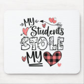 My Students Stole My Heart Teacher Valentines Day  Mousepad (Vorne)