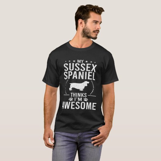 My Sussex Spaniel Thinks Im Awesome Dog T-Shirt (Vorne ganz)