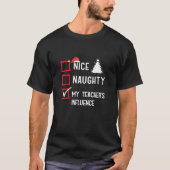 My Teacher s Influence Nice Naughty Christmas Scho T-Shirt (Vorderseite)