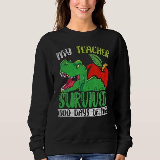 My Teacher Survived 100 Days Of Me 100 Days Of Sch Sweatshirt (Vorderseite)