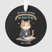 My Teacher Survived 100 Days of Me  Ornament (Vorderseite)