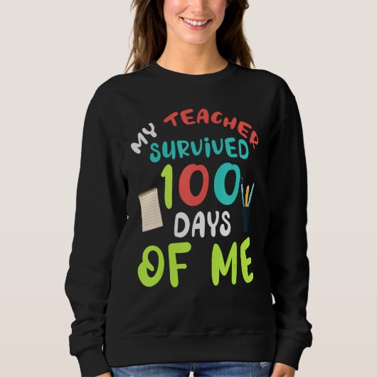 My Teacher Survived 100 Days Of Me School Sweatshirt (Vorderseite)
