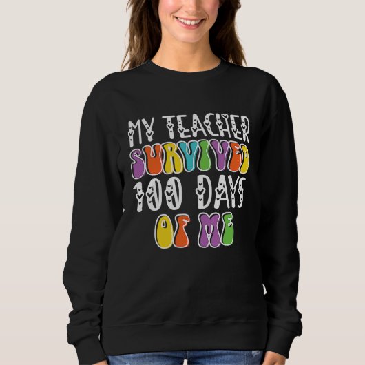 my teacher survived 100 days of me sweatshirt (Vorderseite)
