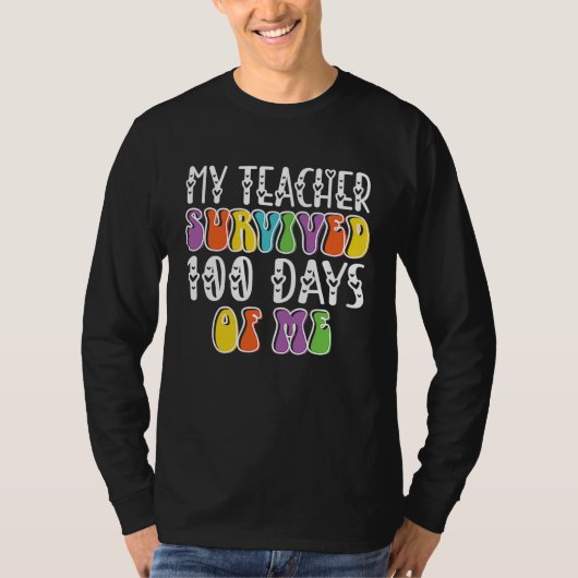 my teacher survived 100 days of me T-Shirt (Vorderseite)