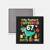 My Teacher Survived 67 Days Of Me Funny 100 Days O Magnet (Vorderseite/Rückseite)