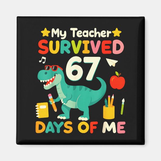 My Teacher Survived 67 Days Of Me Funny 100 Days O Magnet (Vorne)