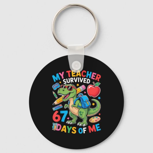 My Teacher Survived 67 Days Of Me Funny Dinosaur S Schlüsselanhänger (Vorderseite)