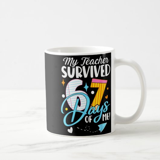 My Teacher Survived 67 Days Of Me Funny Six Seven Kaffeetasse (Rechts)