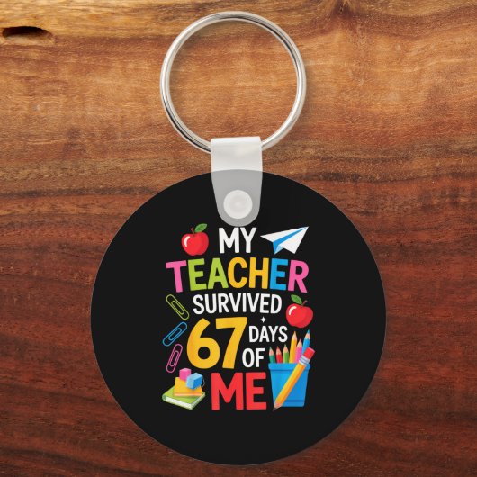 My Teacher Survived 67 Days Of Me Teacher Apprecia Schlüsselanhänger (Vorderseite)