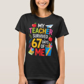 My Teacher Survived 67 Days Of Me Teacher Apprecia T-Shirt (Vorderseite)