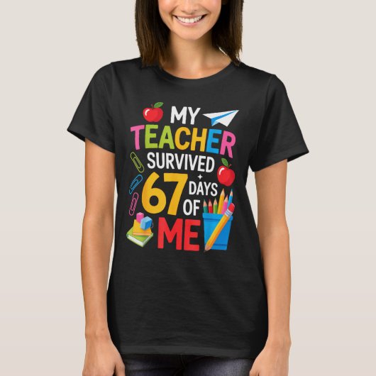 My Teacher Survived 67 Days Of Me Teacher Apprecia T-Shirt (Vorderseite)