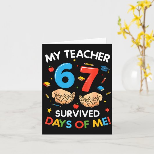 My Teacher Survived 67 Days Of School Funny 6-7 67 Karte (Gelbe Blume)
