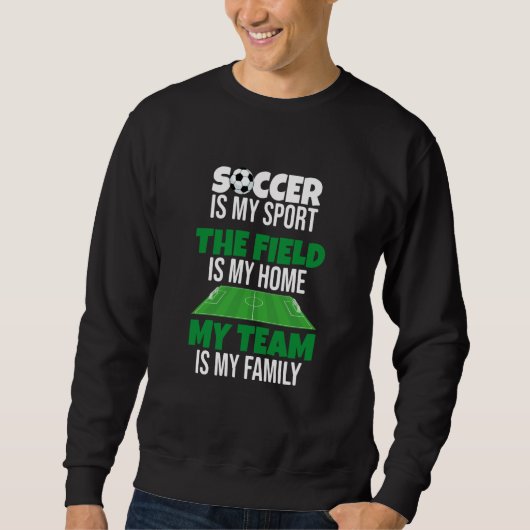 My Team Is My Family Proud Soccer Player Sweatshirt (Vorderseite)