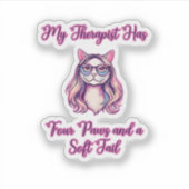 My Therapist Has Four Paws Soft Tail Cat Lover Aufkleber (Vorderseite)