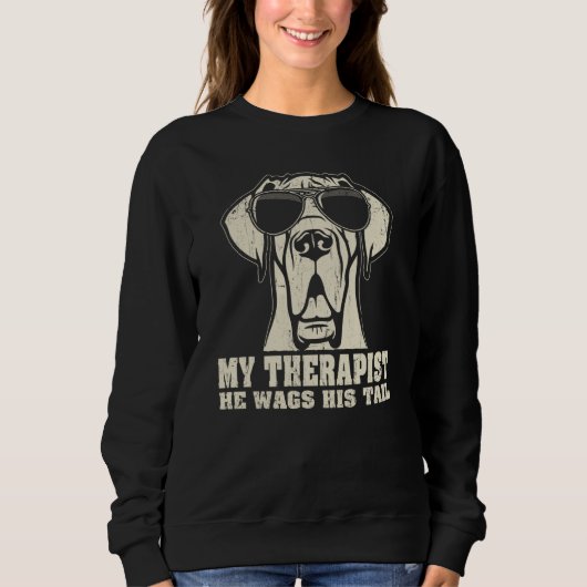 My Therapist He Wags His Tail Great Dane Sweatshirt (Vorderseite)
