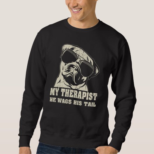 My Therapist He Wags His Tail Pug Sweatshirt (Vorderseite)