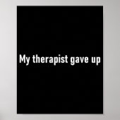 My Therast Gave Up Funny Poster (Vorne)