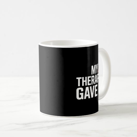My Therast Gave Up Funny Quote Mental Wellness Sar Kaffeetasse (VorderseiteRechts)