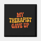 My Therast Gave Up Funny Retro Quote Magnet (Vorne)