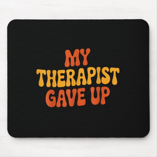My Therast Gave Up Funny Retro Quote Mousepad (Vorne)