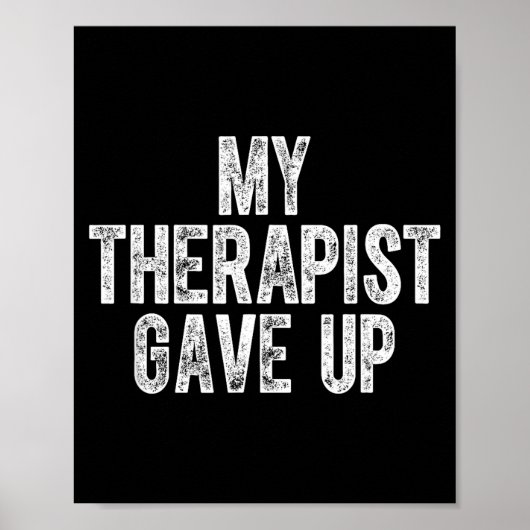 My Therast Gave Up  Poster (Vorne)