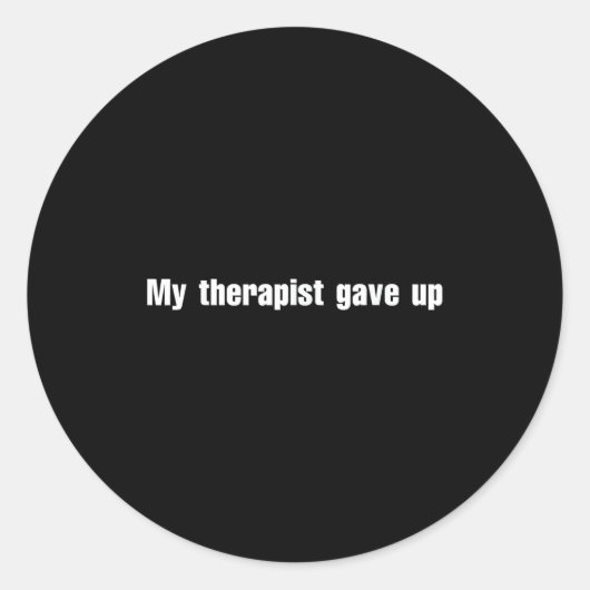 My Therast Gave Up Runder Aufkleber (Vorderseite)