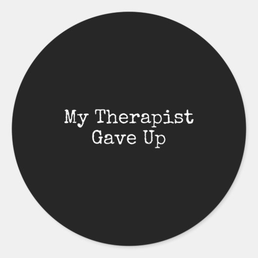 My Therast Gave Up Runder Aufkleber (Vorderseite)