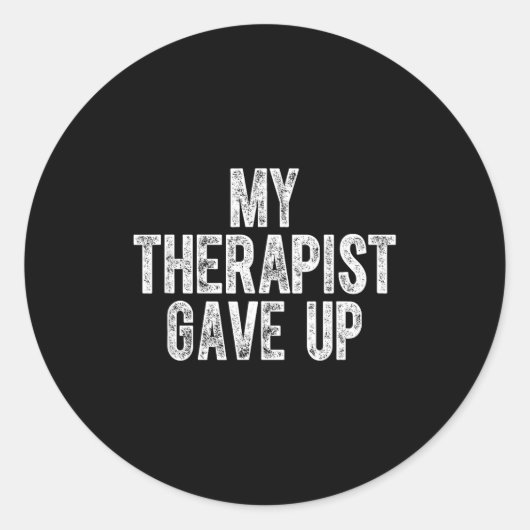 My Therast Gave Up Runder Aufkleber (Vorderseite)