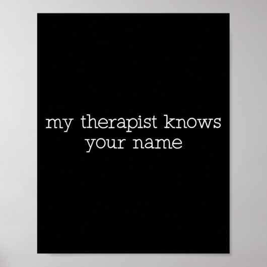 My Therast Knows Your Name Funny Quote Poster (Vorne)