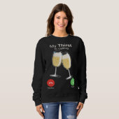My Thirst is Calling Wine Alcohol Drink Drunk Sweatshirt (Vorne ganz)
