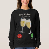 My Thirst is Calling Wine Alcohol Drink Drunk Sweatshirt (Vorderseite)