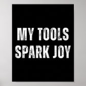 My Tools Spark Joy Metalworking Fabricator Funny W Poster (Vorne)