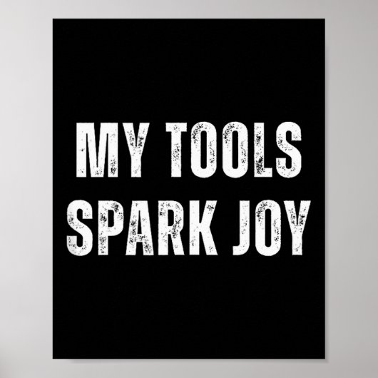 My Tools Spark Joy Metalworking Fabricator Funny W Poster (Vorne)