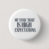 My Toxic Trait: High Expectations Button (Vorderseite)