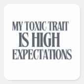 My Toxic Trait: High Expectations Quadratischer Aufkleber (Vorderseite)