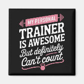 My Trainer Is Awesome But Can't Count Funny Gym Magnet (Vorne)