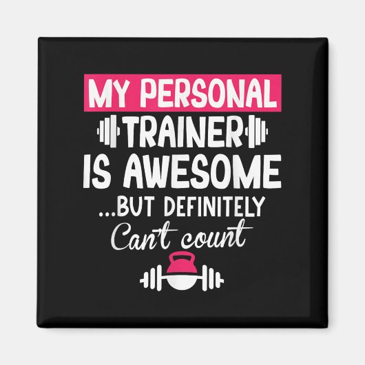 My Trainer Is Awesome But Can't Count Funny Gym Magnet (Vorne)