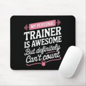 My Trainer Is Awesome But Can't Count Funny Gym  Mousepad (Mit Mouse)
