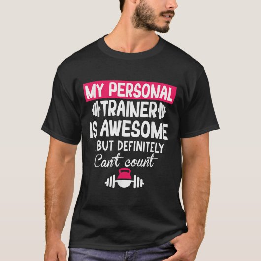 My Trainer Is Awesome But Can't Count Funny Gym T-Shirt (Vorderseite)
