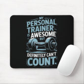 My Trainer Is Awesome But Definitely Can't Count  Mousepad (Mit Mouse)