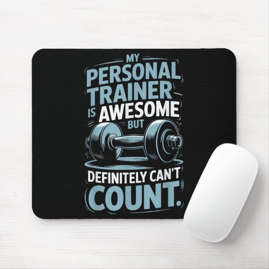 My Trainer Is Awesome But Definitely Can't Count  Mousepad (Mit Mouse)