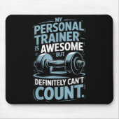 My Trainer Is Awesome But Definitely Can't Count  Mousepad (Vorne)