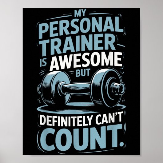 My Trainer Is Awesome But Definitely Can't Count Poster (Vorne)