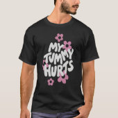 My Tummy Hurt Pink Flower Retro Groovy T-Shirt (Vorderseite)