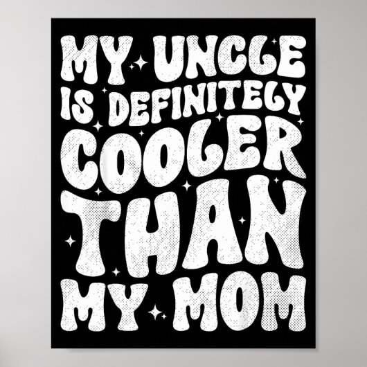 My Uncle Is Definitely Cooler Than My Mom Nephew N Poster (Vorne)